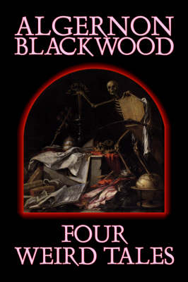 Book cover for Four Weird Tales by Algernon Blackwood, Fiction, Horror, Classics, Fantasy