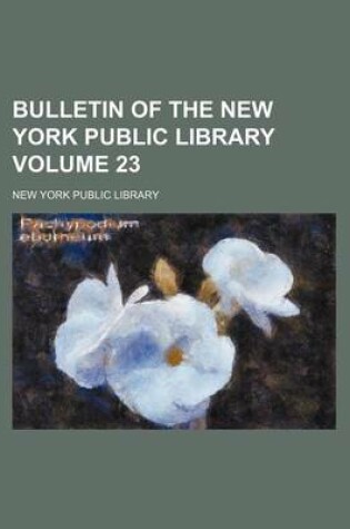 Cover of Bulletin of the New York Public Library Volume 23