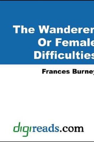 Cover of The Wanderer, or Female Difficulties