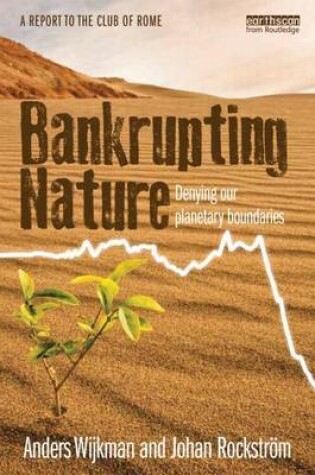 Cover of Bankrupting Nature: Denying Our Planetary Boundaries