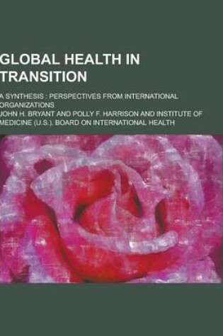 Cover of Global Health in Transition; A Synthesis