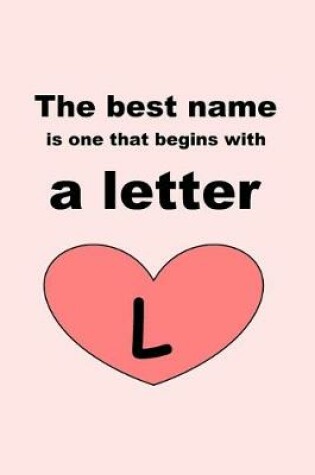 Cover of The best name is one that begins with a letter L