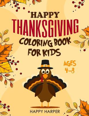 Book cover for Happy Thanksgiving Coloring Book For Kids Ages 4-8