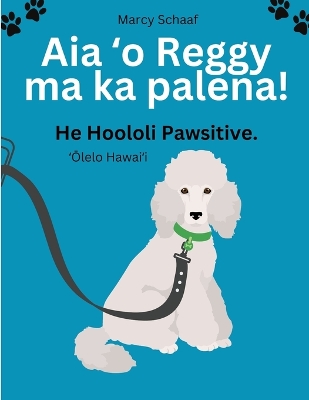 Book cover for Aia ʻo Reggy ma ka palena! (Hawaiian) Reggy's on Restriction!