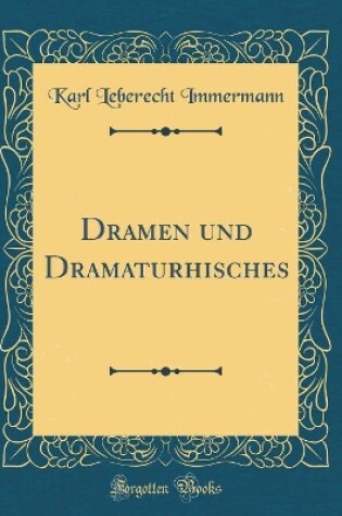 Cover of Dramen und Dramaturhisches (Classic Reprint)