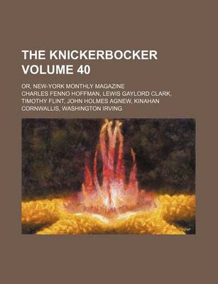 Book cover for The Knickerbocker Volume 40; Or, New-York Monthly Magazine