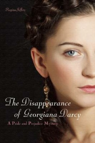 Cover of The Disappearance of Georgiana Darcy