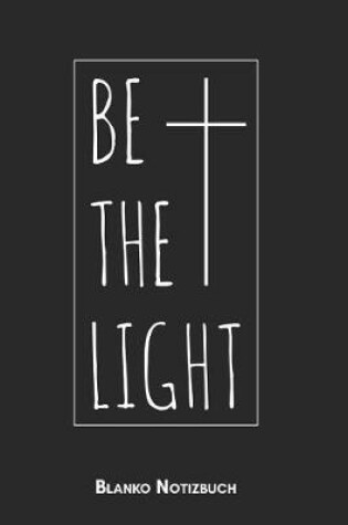 Cover of Be the Light Blanko Notizbuch
