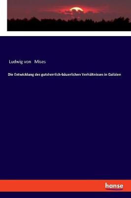 Book cover for Die Entwicklung des gutsherrlich-bauerlichen Verhaltnisses in Galizien