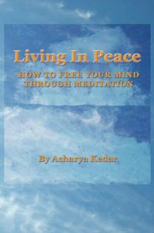 Cover of Living in Peace. How to Free Your Mind Through Meditation.