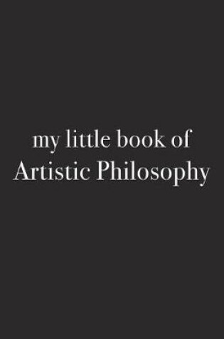 Cover of My Little Book of Artitstic Philosophy