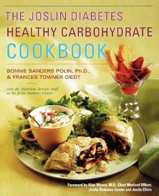 Book cover for The Joslin Diabetes Healthy Carbohydrate Cookbook / Bonnie Sanders Polin and Frances Towner Giedt, with the Nutrition Services Staff at the Joslin Diabetes Center ; Foreword by Alan C. Moses