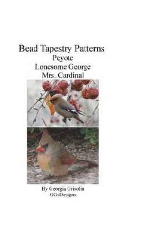 Cover of Bead Tapestry Patterns Peyote Lonesome George Mrs. Cardinal