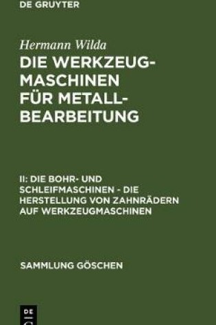 Cover of Die Bohr- Und Schleifmaschinen - Die Herstellung Von Zahnradern Auf Werkzeugmaschinen