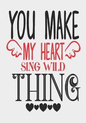 Book cover for You make my heart sing wild thing