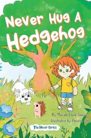 Cover of Never Hug a Hedgehog