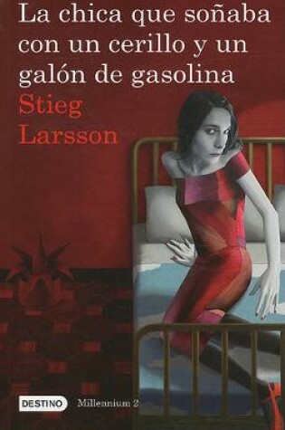 Cover of La Chica Que Soñaba Con Un Cerillo Y Un Galon de Gasolina (Serie Millennium 2)