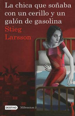 Cover of La Chica Que Soñaba Con Un Cerillo Y Un Galon de Gasolina (Serie Millennium 2)