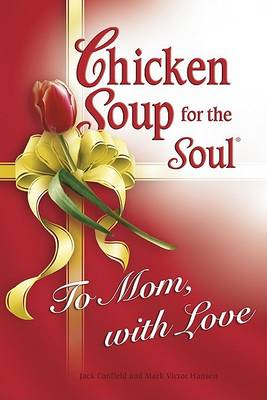 Book cover for Chicken Soup for Soul to Mom, with Love