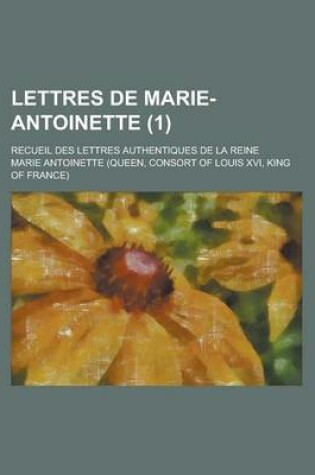 Cover of Lettres de Marie-Antoinette; Recueil Des Lettres Authentiques de La Reine (1)