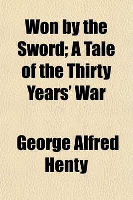 Book cover for Won by the Sword; A Tale of the Thirty Years' War