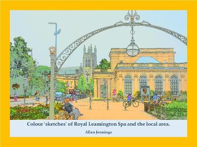 Book cover for Colour 'sketches' of Royal Leamington Spa and the local area.