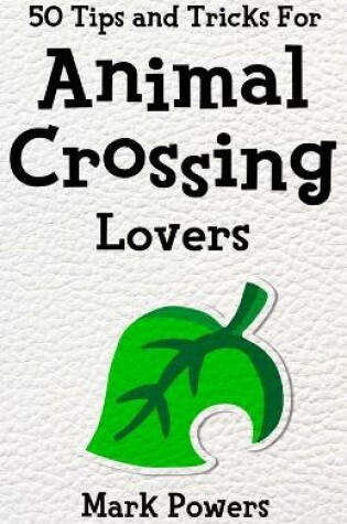 Cover of 50 Tips and Tricks for Animal Crossing Lovers