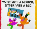 Book cover for Twist with a Burger, Jitter with a Bug