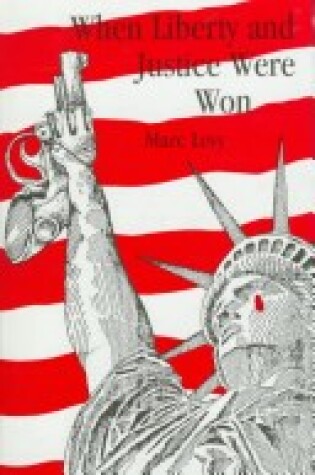 Cover of When Liberty and Justice Were Won