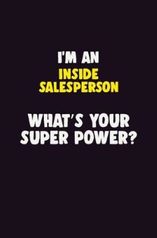 Cover of I'M An Inside Salesperson, What's Your Super Power?