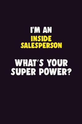 Book cover for I'M An Inside Salesperson, What's Your Super Power?