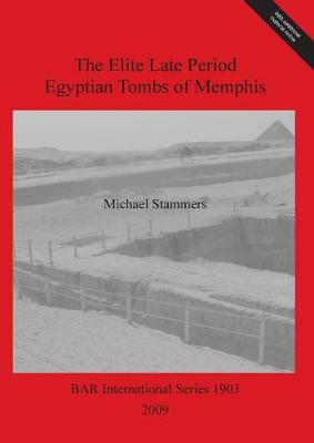 Cover of The Elite Late Period Egyptian Tombs of Memphis