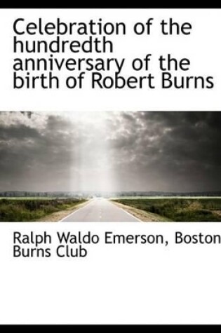 Cover of Celebration of the Hundredth Anniversary of the Birth of Robert Burns