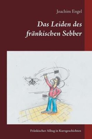 Cover of Das Leiden des fränkischen Sebber