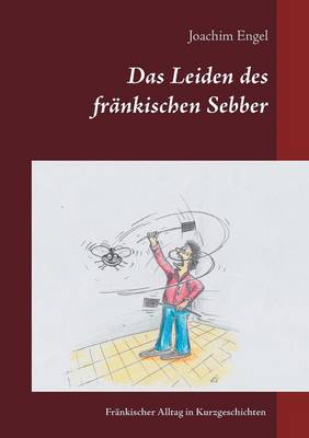 Book cover for Das Leiden des fränkischen Sebber