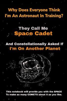 Book cover for Why Does Everyone Think I'm an Astronaut in Training?