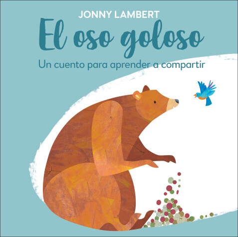 Book cover for El oso goloso (Jonny Lambert's Bear and Bird)