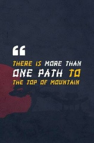 Cover of There Is More Than One Path To The Top Of Mountain