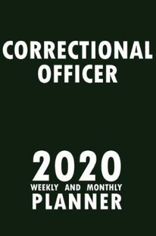 Cover of Correctional Officer 2020 Weekly and Monthly Planner