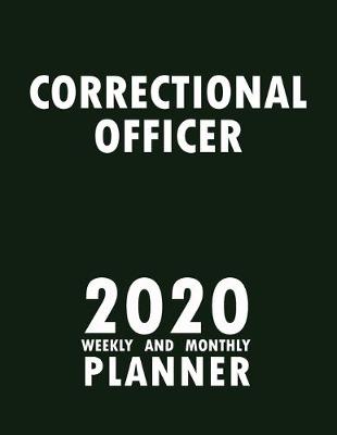 Book cover for Correctional Officer 2020 Weekly and Monthly Planner