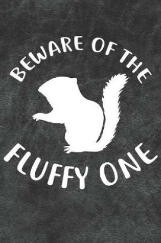 Cover of Beware Of The Fluffy One Notebook Journal