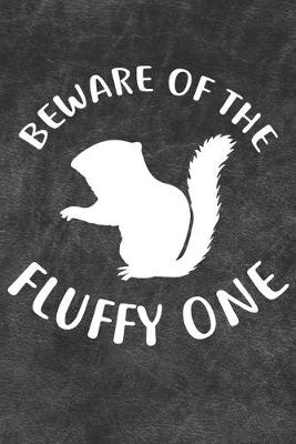 Book cover for Beware Of The Fluffy One Notebook Journal