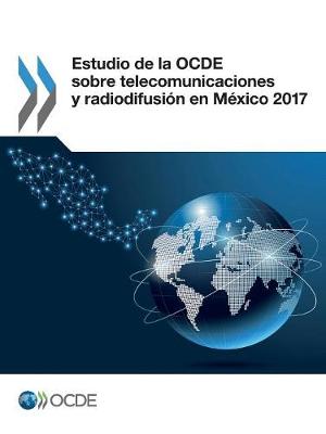 Book cover for Estudio de la OCDE sobre telecomunicaciones y radiodifusion en Mexico 2017