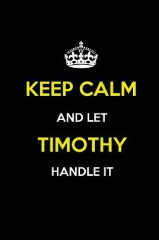 Cover of Keep Calm and Let Timothy Handle It