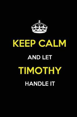 Book cover for Keep Calm and Let Timothy Handle It