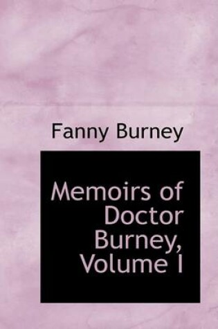 Cover of Memoirs of Doctor Burney, Volume I