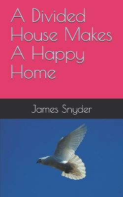 Book cover for A Divided House Makes A Happy Home