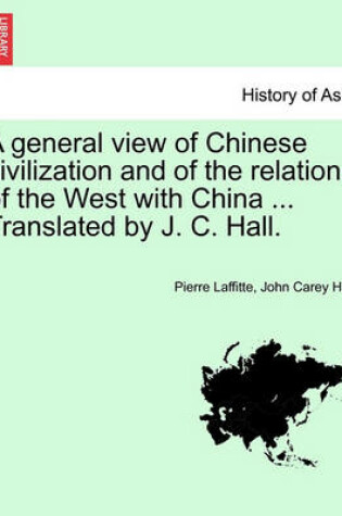 Cover of A General View of Chinese Civilization and of the Relations of the West with China ... Translated by J. C. Hall.