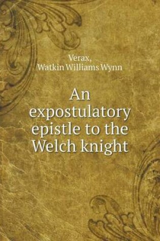 Cover of An expostulatory epistle to the Welch knight