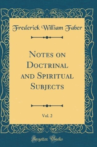 Cover of Notes on Doctrinal and Spiritual Subjects, Vol. 2 (Classic Reprint)